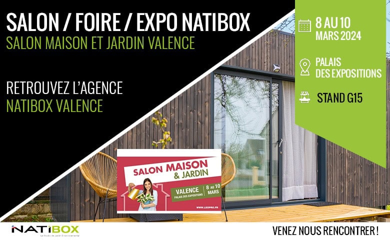 NATIBOX VALENCE Salon Maison et Jardin 8 au 10 Mars 2024